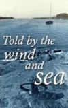 Told by the wind and sea